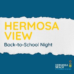 Hermosa View Back-to-School Night